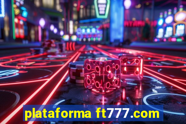 plataforma ft777.com